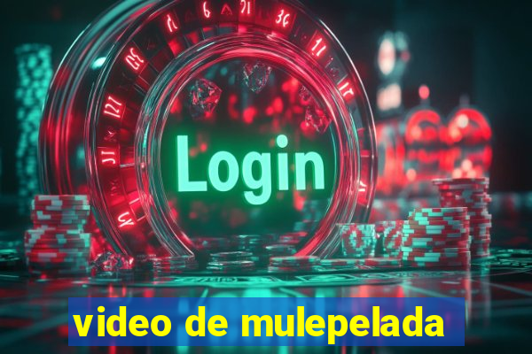 video de mulepelada